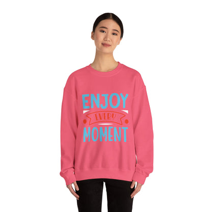 Enjoy Every Moment - Sweatshirt