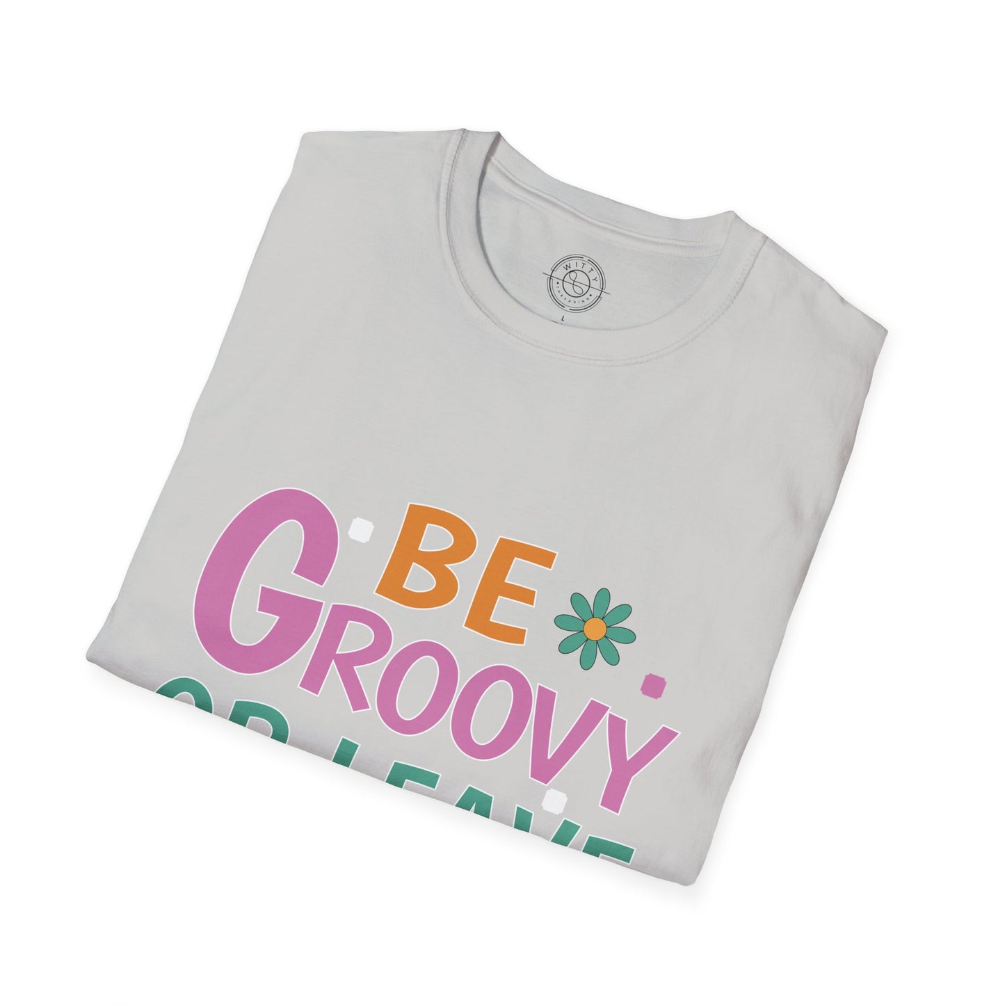 Be Groovey or Leave Man - T-Shirt