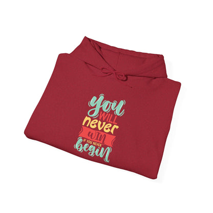 You'll never WIN if you never BEGIN -  Hoodie