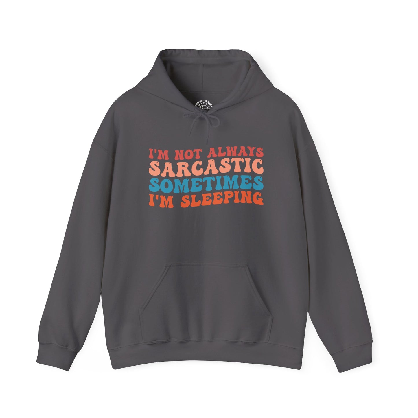 Sometimes I'm Sleeping -  Hoodie