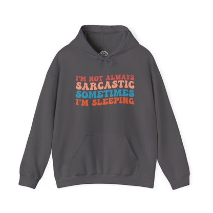 Sometimes I'm Sleeping -  Hoodie