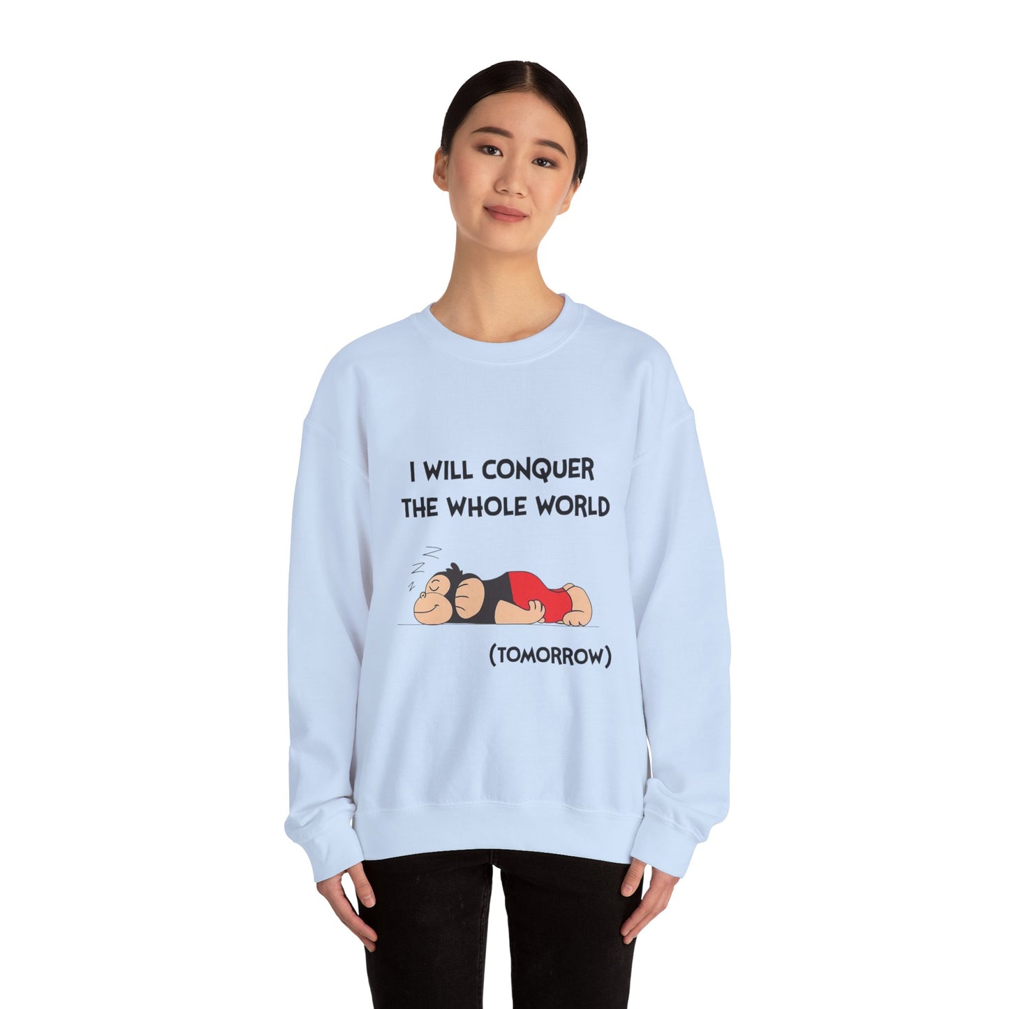 I'll Conquer The Whole World Tomorrow - Sweatshirt