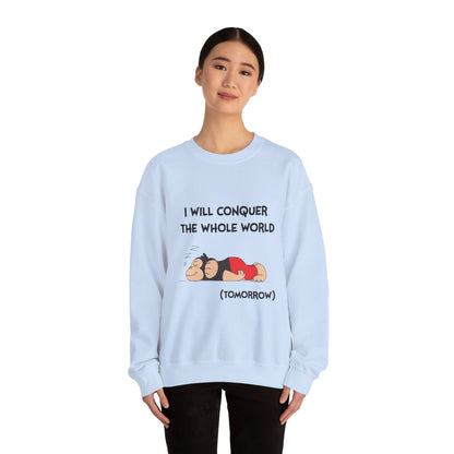 I'll Conquer The Whole World Tomorrow - Sweatshirt
