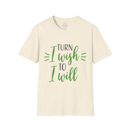 Turn I Wish to I Will - T-Shirt