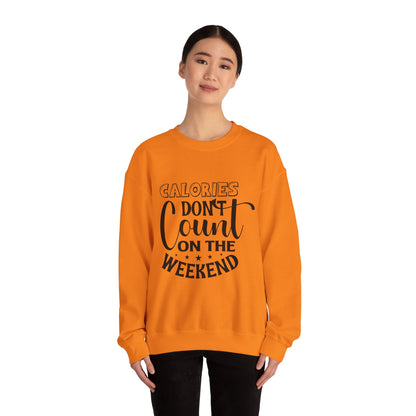 Calories Don't Count On The Weekend - Sweatshirt