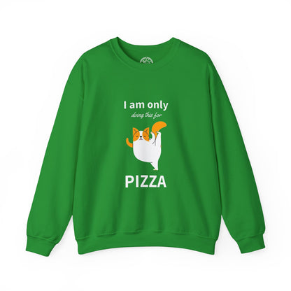 I'm only doing this for a PIZZA - Sweatshirt