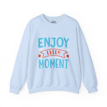 Enjoy Every Moment - Sweatshirt
