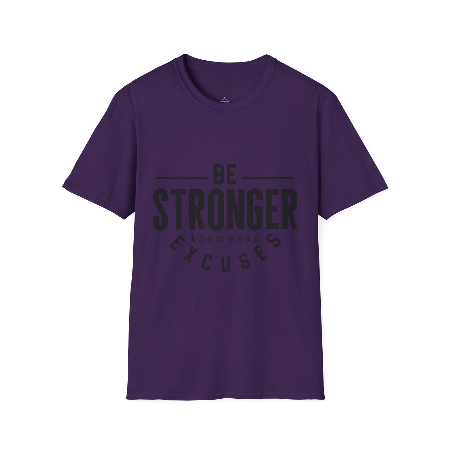 Be Stronger Than Your Excuses - T-Shirt
