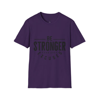 Be Stronger Than Your Excuses - T-Shirt
