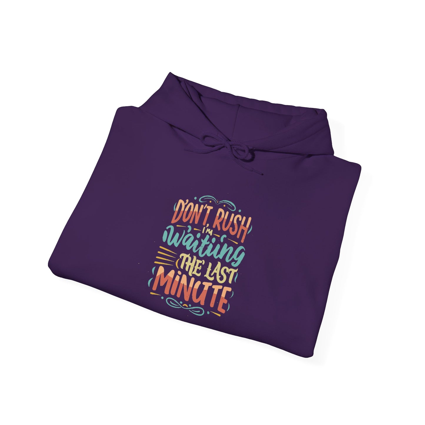 Don't wait until the last minute -  Hoodie