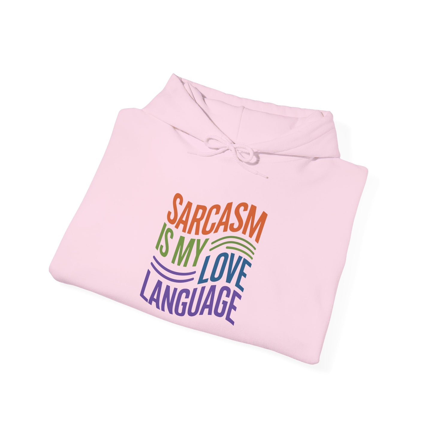 Sarcasm is my Love Language - Hoodie