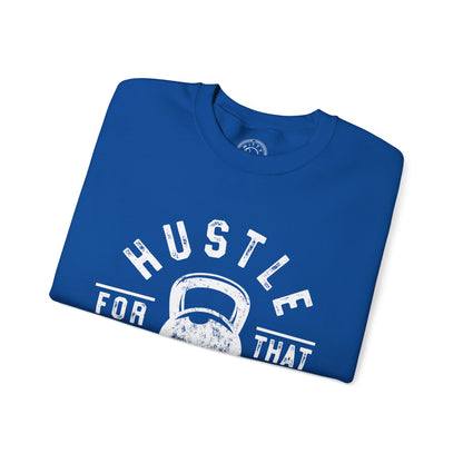 Hustle For That Muscle - Sweatshirt