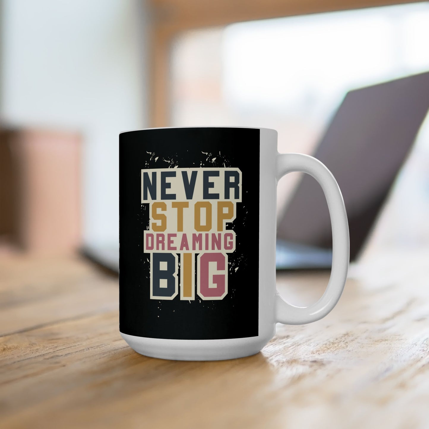 Never Stop Dreaming Big - Mug
