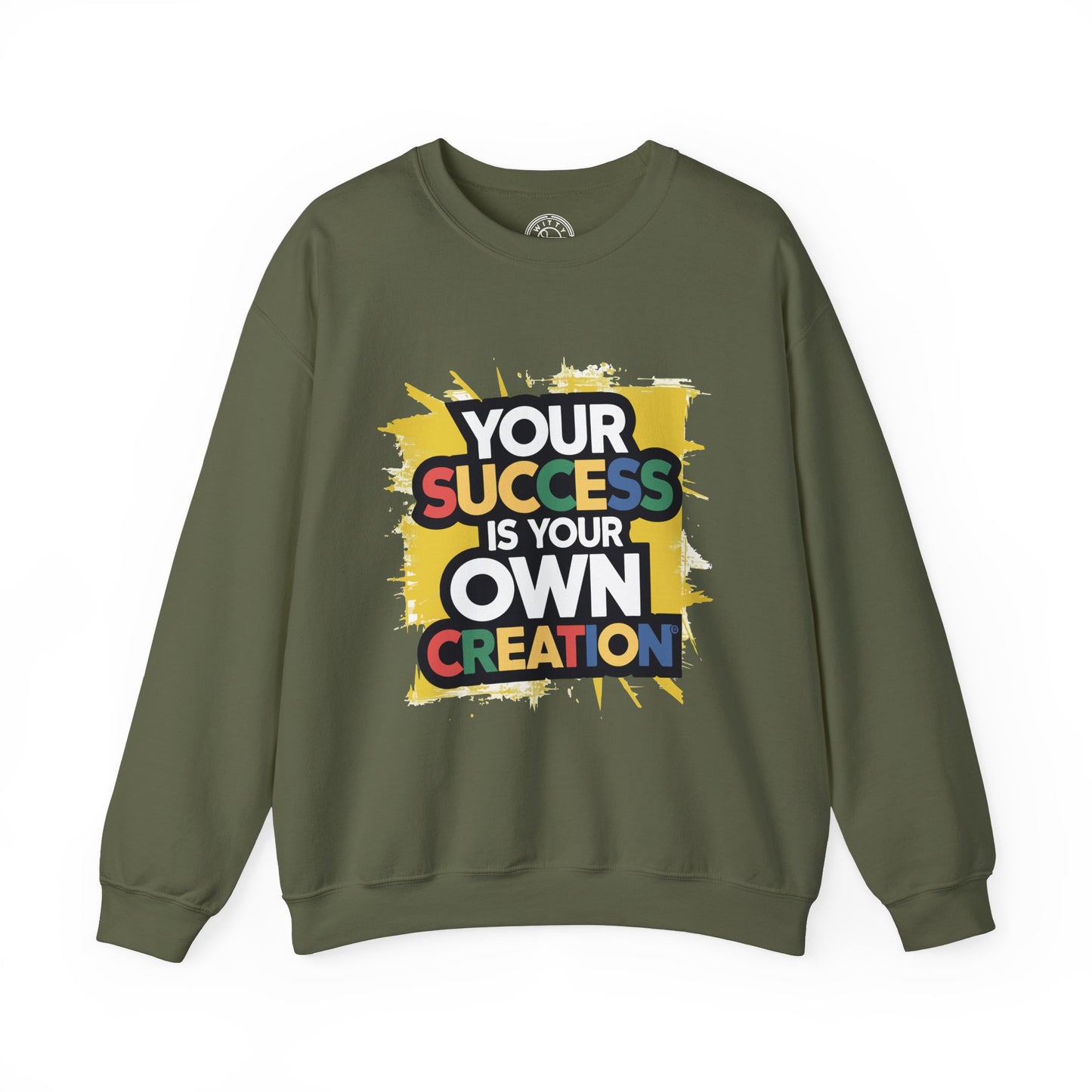 Your Success is Your Own Creation - Sweatshirt