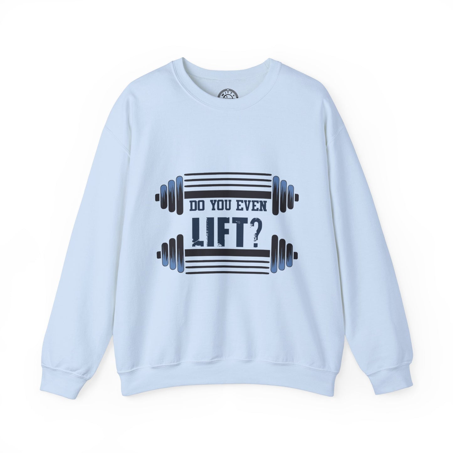 Do you even LIFT? - Sweatshirt