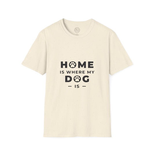 Home is where DOG is  - T-Shirt