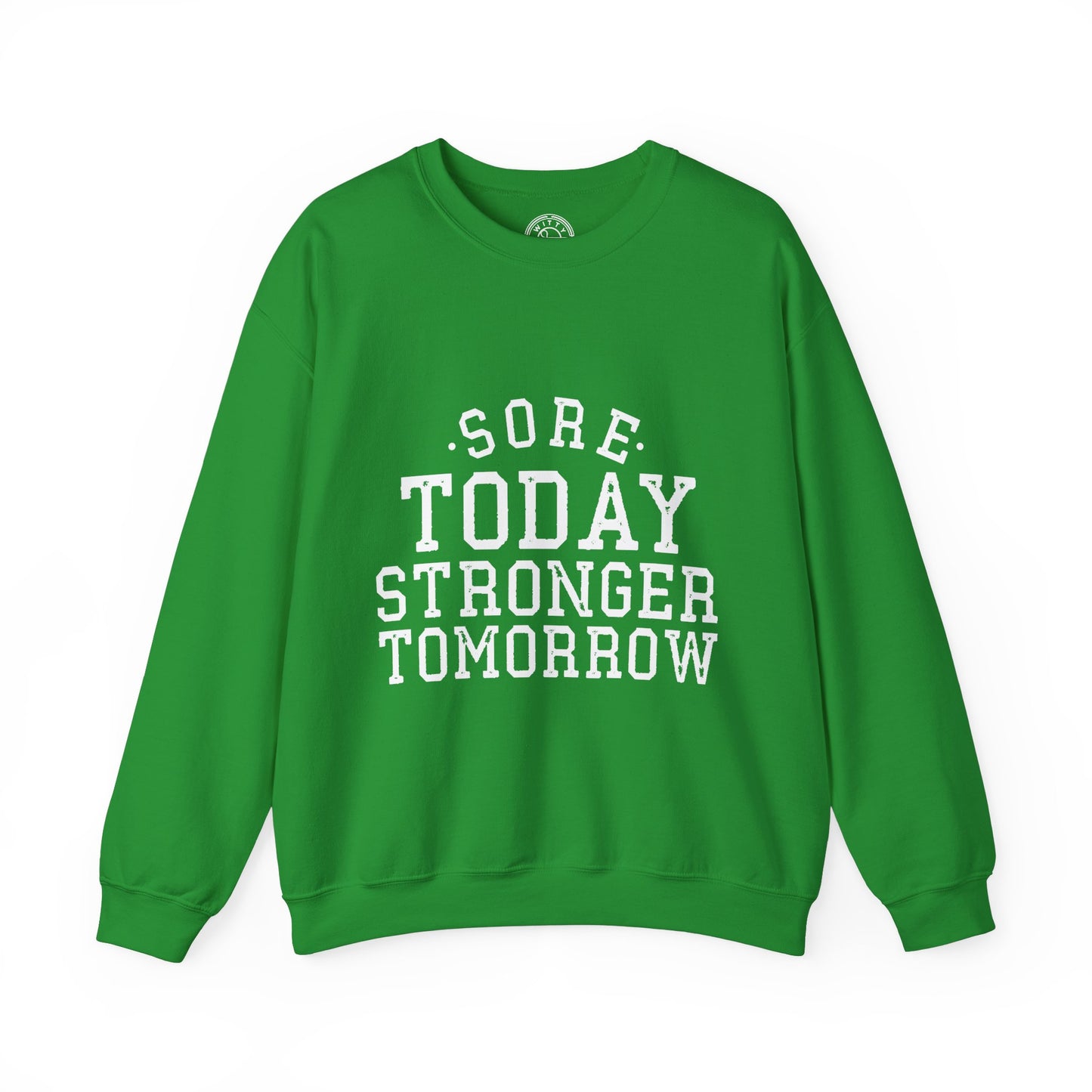 Sore Today Stronger Tomorrow - Sweatshirt