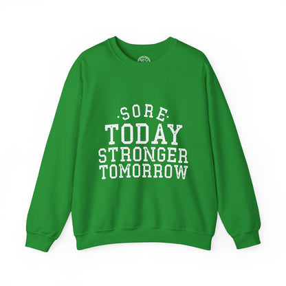 Sore Today Stronger Tomorrow - Sweatshirt