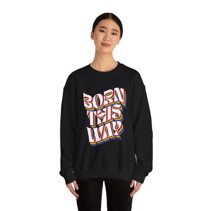 Born This Way - Sweatshirt
