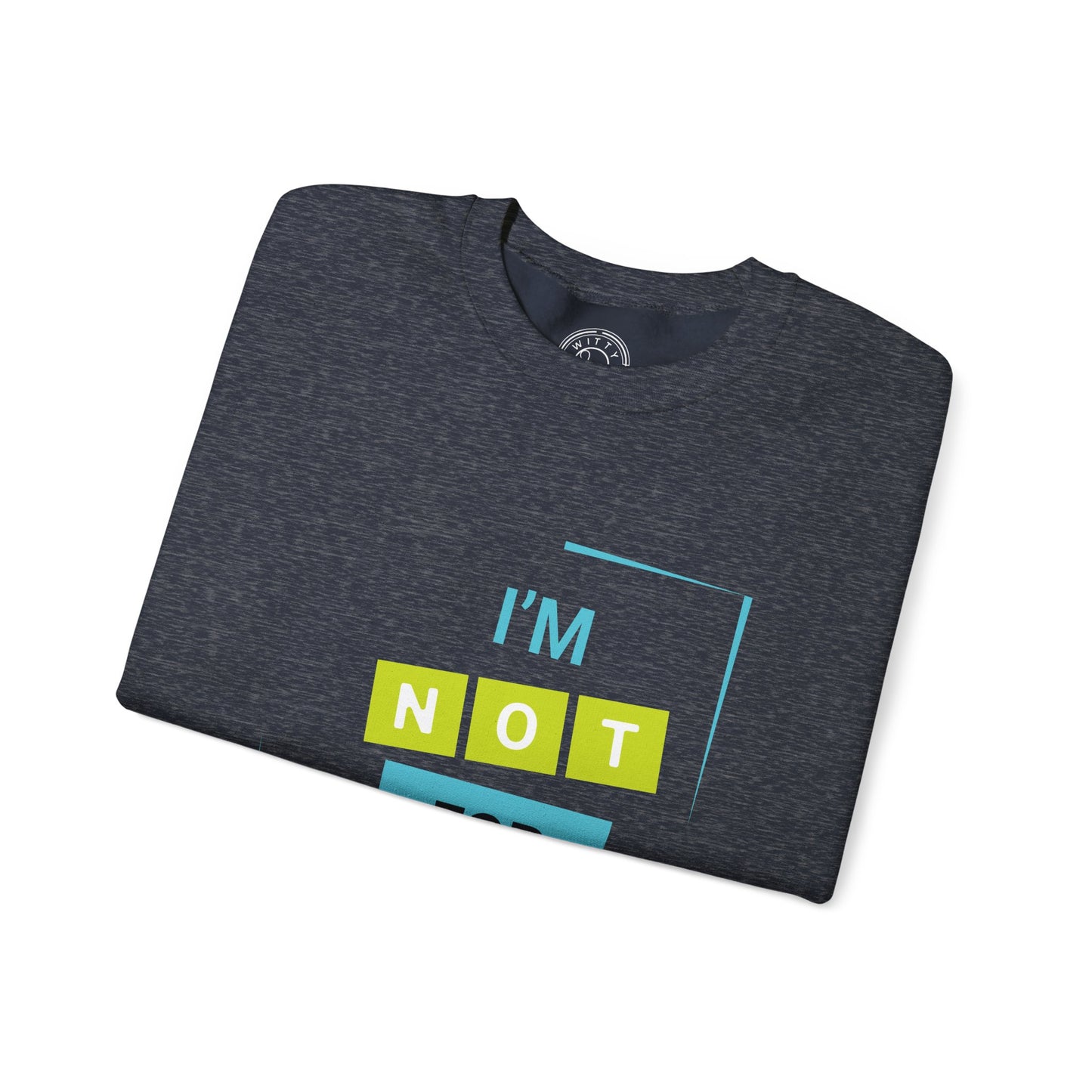 I'm not for Everyone - Sweatshirt