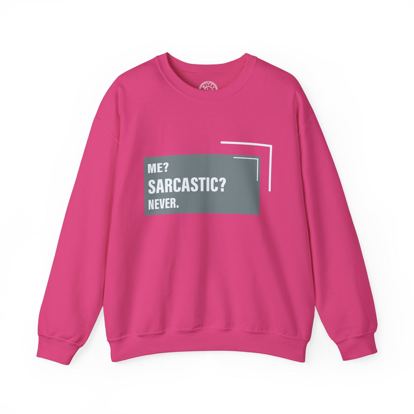 Never Sarcastic - Sweatshirt