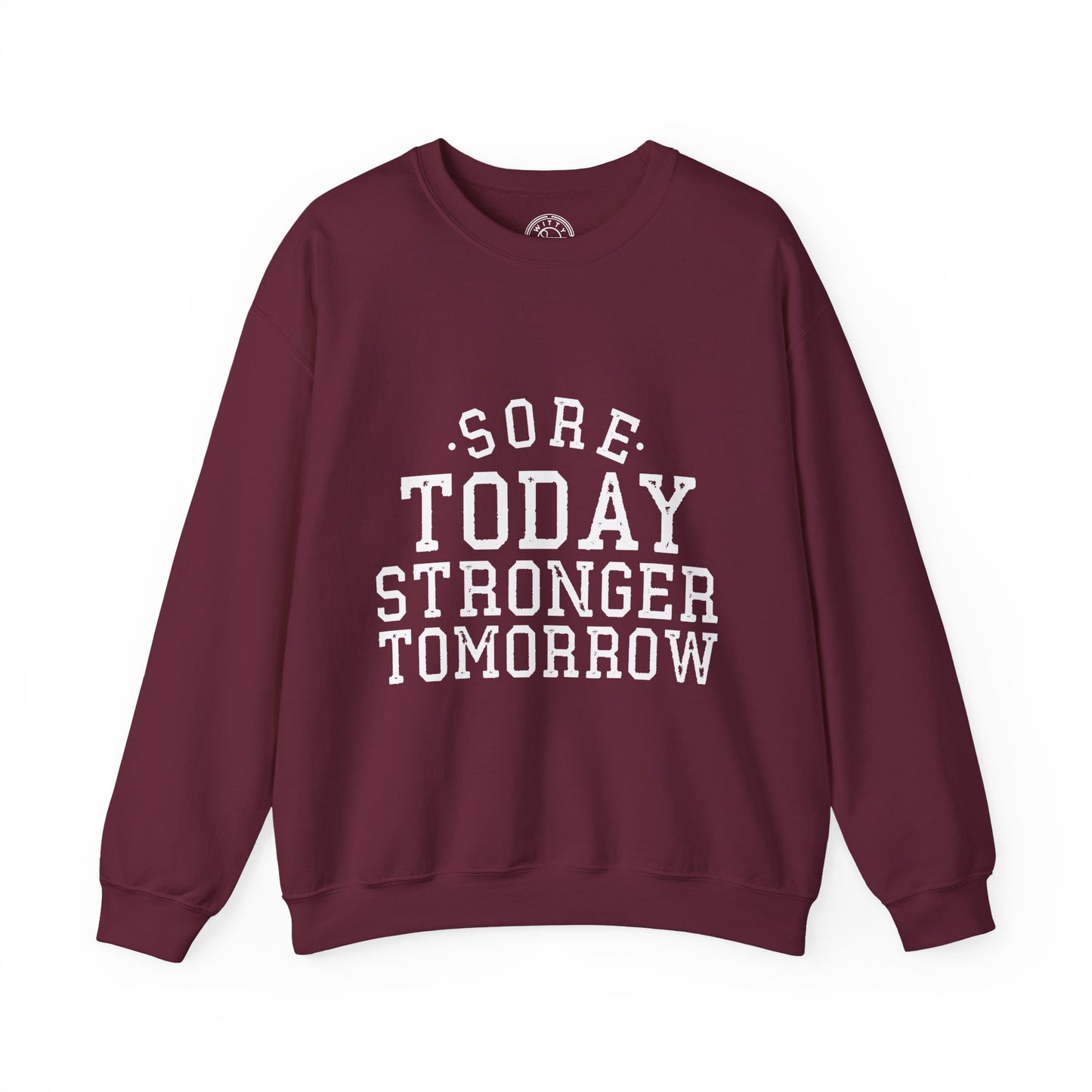 Sore Today Stronger Tomorrow - Sweatshirt