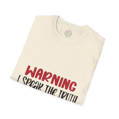 Warning! I Speak the truth - T-Shirt