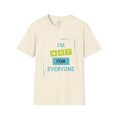 I'm Not for Everyone - T-Shirt