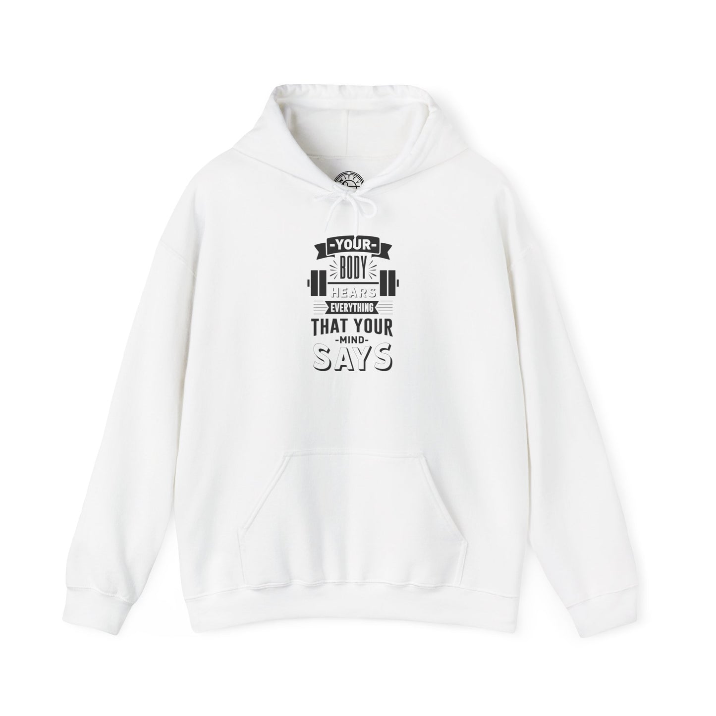 Your Body Hears Everything - Hoodie