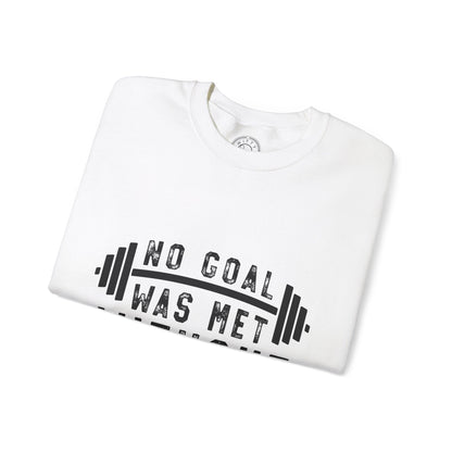 No Goal Was Met Without a Little Sweat - Sweatshirt