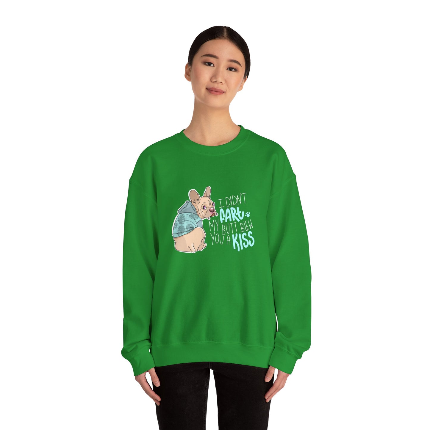 I didn't FART I blew you a KISS - Sweatshirt