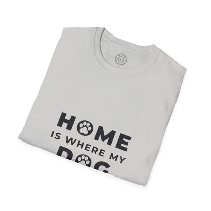 Home is where DOG is  - T-Shirt