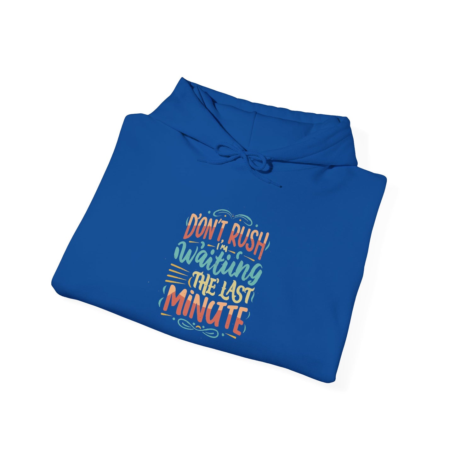 Don't wait until the last minute -  Hoodie