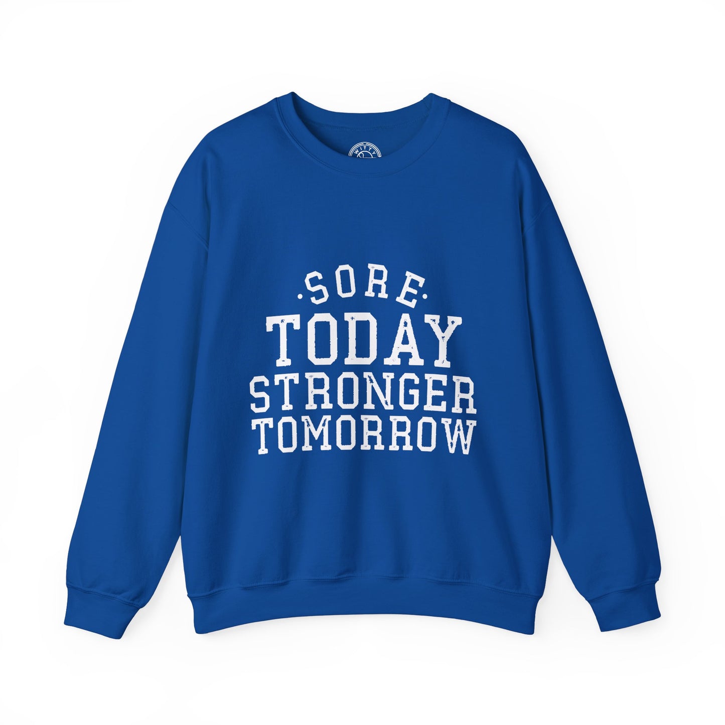 Sore Today Stronger Tomorrow - Sweatshirt