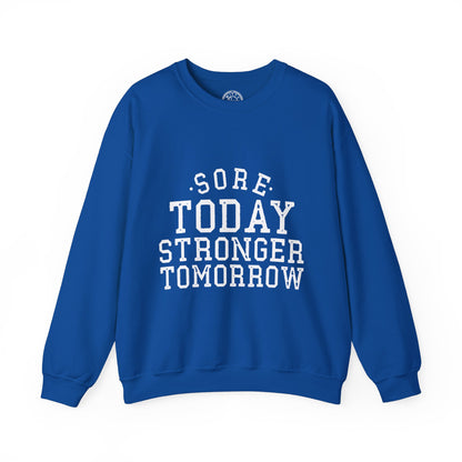 Sore Today Stronger Tomorrow - Sweatshirt