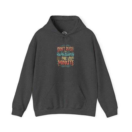 Don't wait until the last minute -  Hoodie