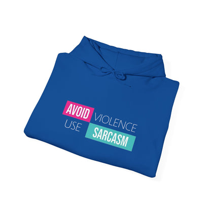 Avoid Violence Use Sarcasm -  Hoodie