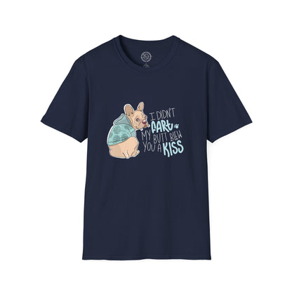 I didn't FART I blew you a KISS - T-Shirt