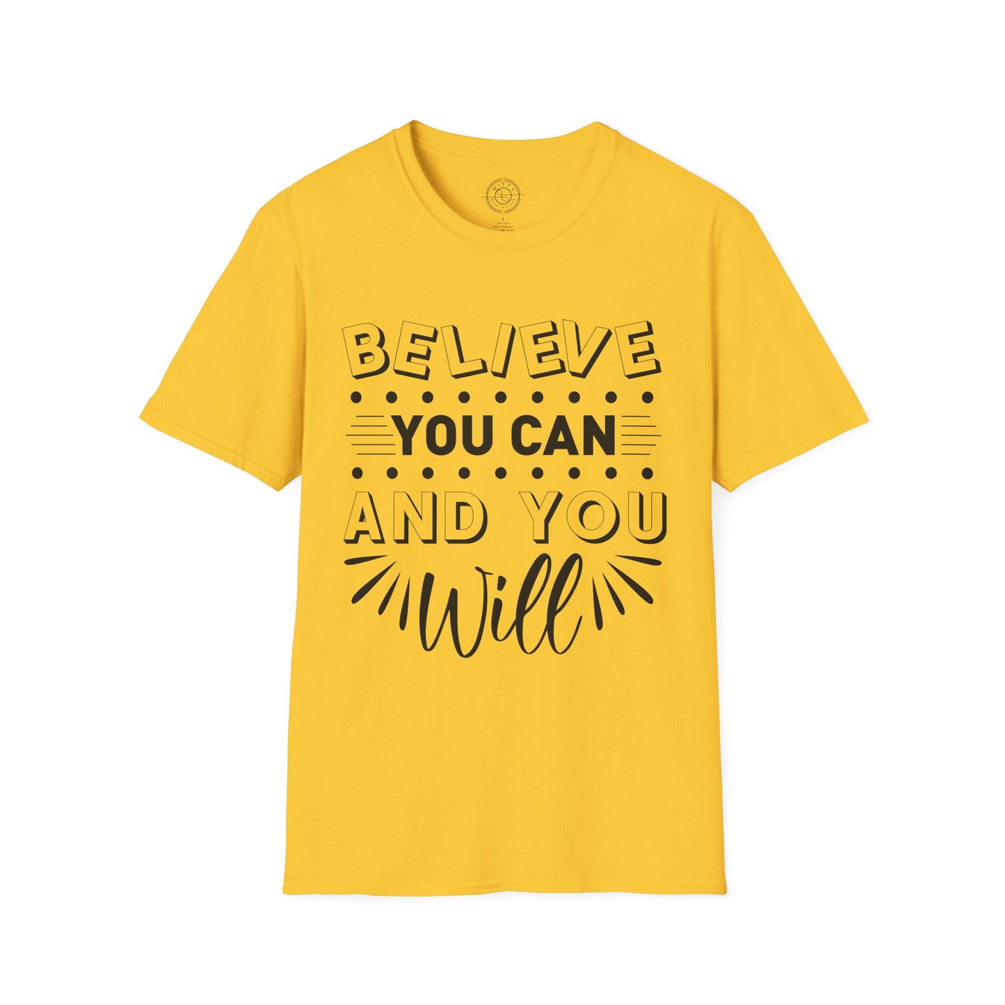 Believe You Can and You Will - T-Shirt