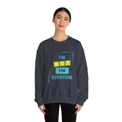 I'm not for Everyone - Sweatshirt