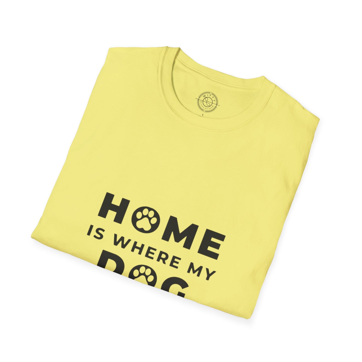 Home is where DOG is  - T-Shirt