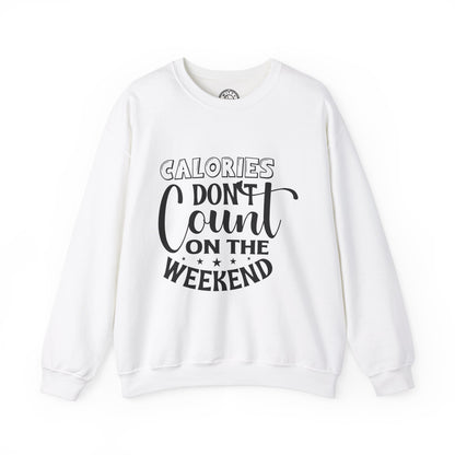 Calories Don't Count On The Weekend - Sweatshirt