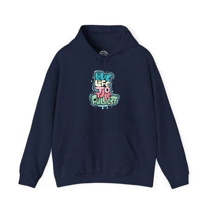 Live Life to the Fullest -  Hoodie