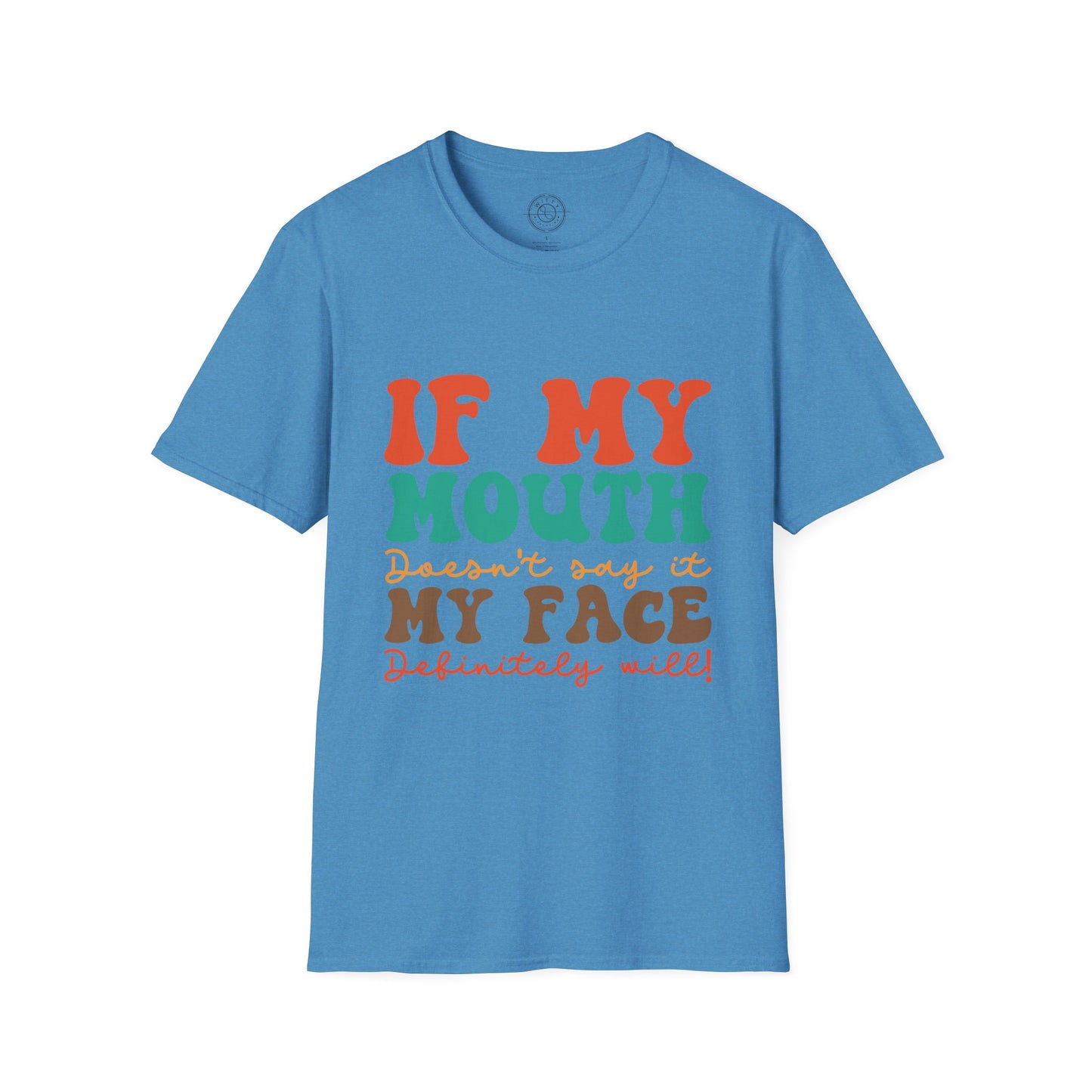 My Face Will Say It - T-Shirt