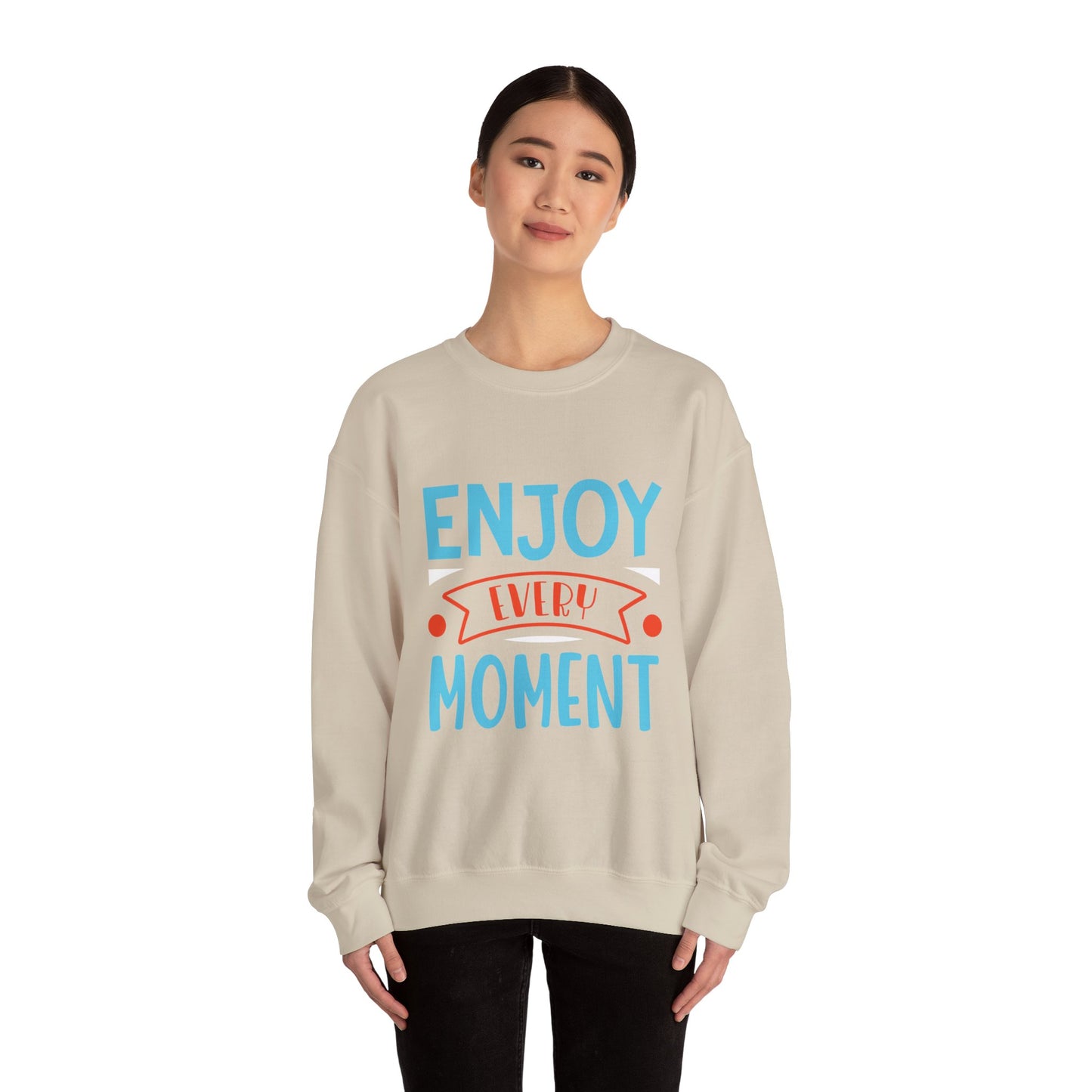 Enjoy Every Moment - Sweatshirt