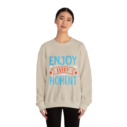 Enjoy Every Moment - Sweatshirt