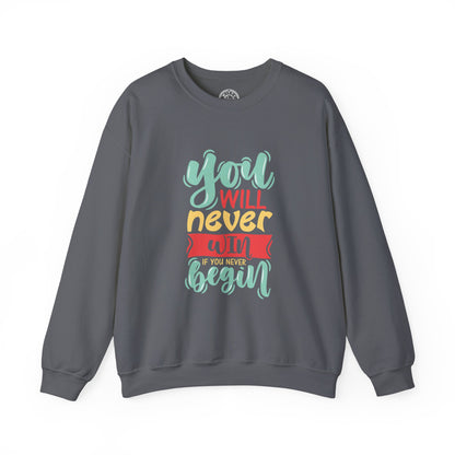 You'll never WIN if you never BEGIN - Sweatshirt