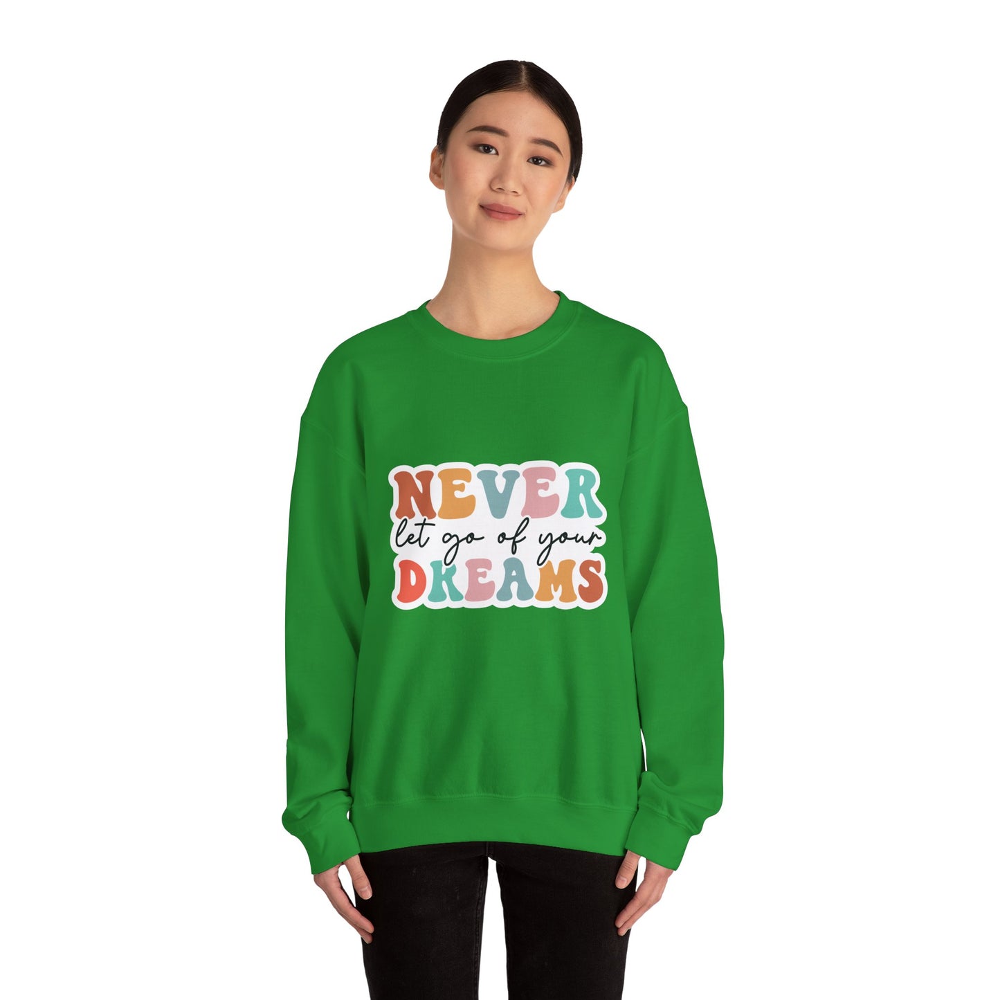 Never Let Go of Your Dreams - Sweatshirt