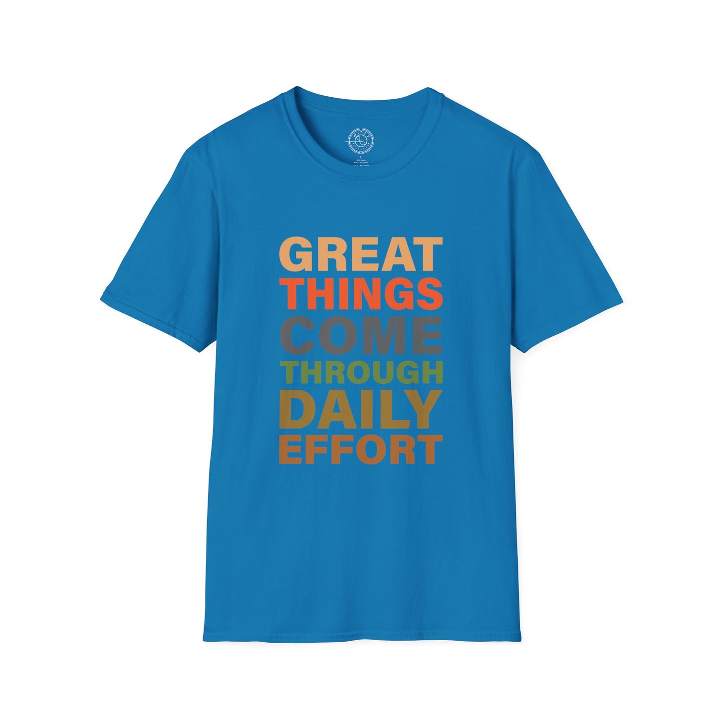 Great Things Comes Through Daily Effort - T-Shirt