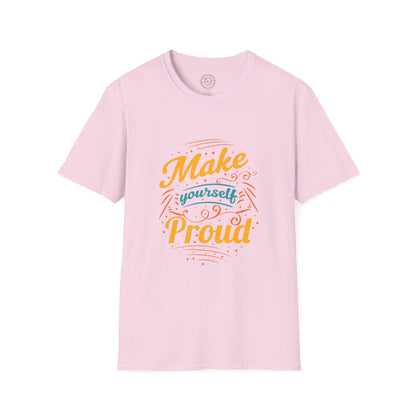 Make Yourself Proud - T-Shirt